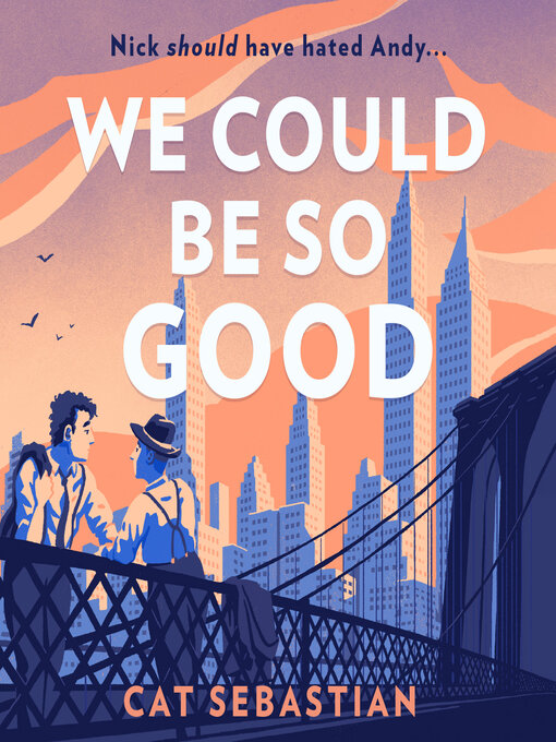 Title details for We Could Be So Good by Cat Sebastian - Wait list